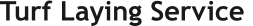 Turf Laying Service